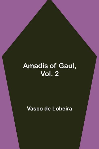 Amadis of Gaul, Vol. 2