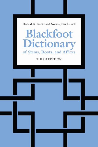Blackfoot Dictionary of Stems, Roots, and Affixes