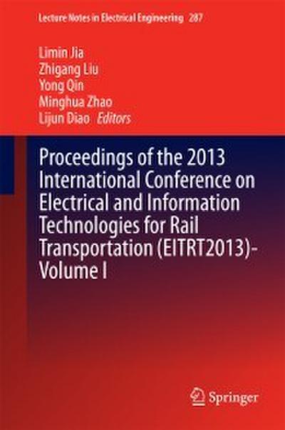 Proceedings of the 2013 International Conference on Electrical and Information Technologies for Rail Transportation (EITRT2013)-Volume I