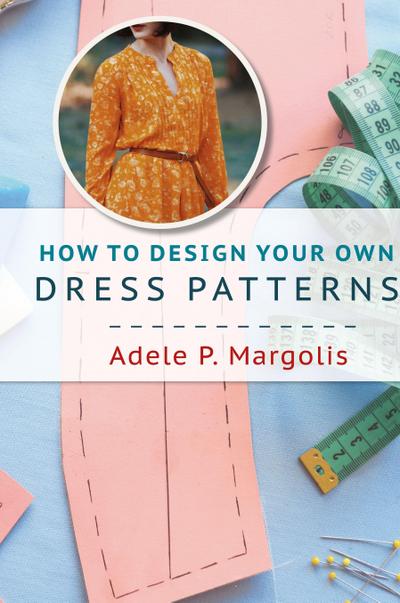 How to Design Your Own Dress Patterns