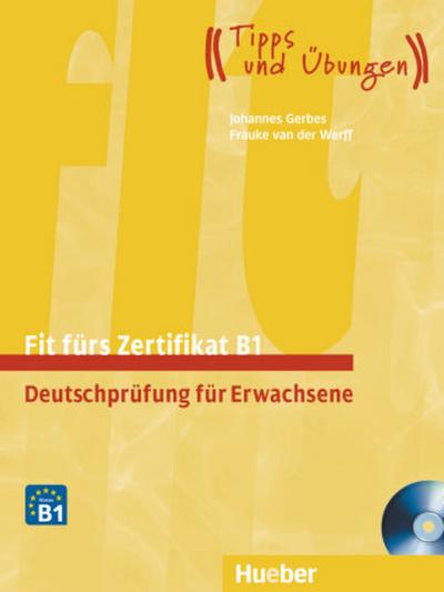 Fit fürs Zertifikat B1, Deutschprüfung für Erwachsene, Lehrbuch m. 2 Audio-CDs