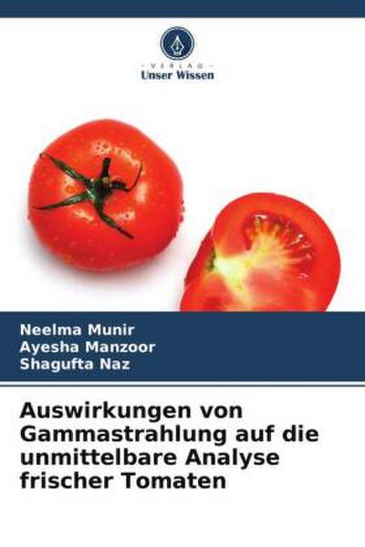 Auswirkungen von Gammastrahlung auf die unmittelbare Analyse frischer Tomaten