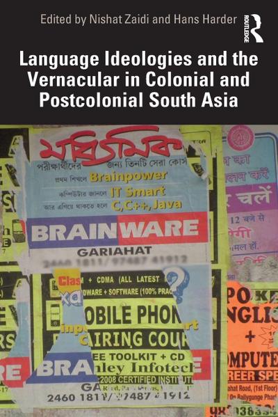 Language Ideologies and the Vernacular in Colonial and Postcolonial South Asia