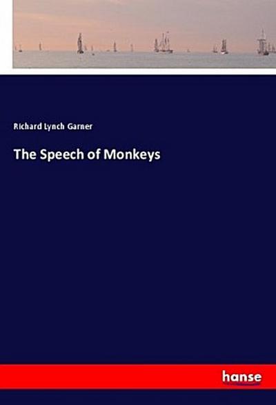The Speech of Monkeys - Richard Lynch Garner