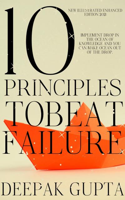 10 Principles To Beat Failure: Illustrated Enhanced Edition