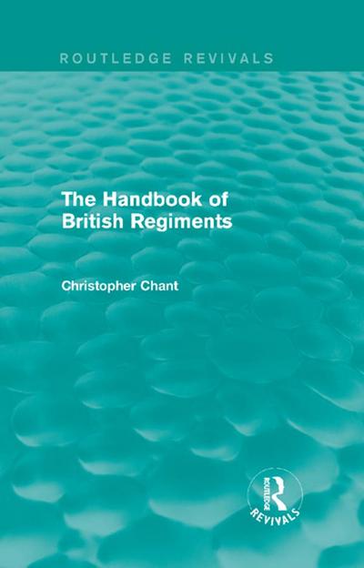 The Handbook of British Regiments (Routledge Revivals)