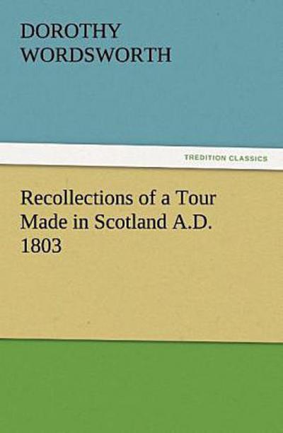 Recollections of a Tour Made in Scotland A.D. 1803