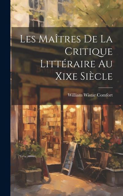 Les Maîtres De La Critique Littéraire Au Xixe Siècle