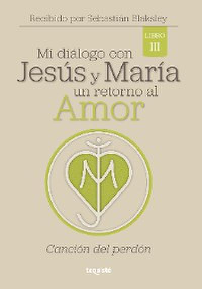 Mi diálogo con Jesús y María. Un retorno al amor