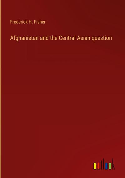 Afghanistan and the Central Asian question