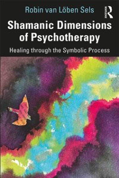 Shamanic Dimensions of Psychotherapy