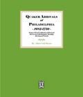 Quaker Arrivals at Philadelphia, 1685-1750 being a list of Certificates of Removal Received at Philadelphia Monthly Meeting House