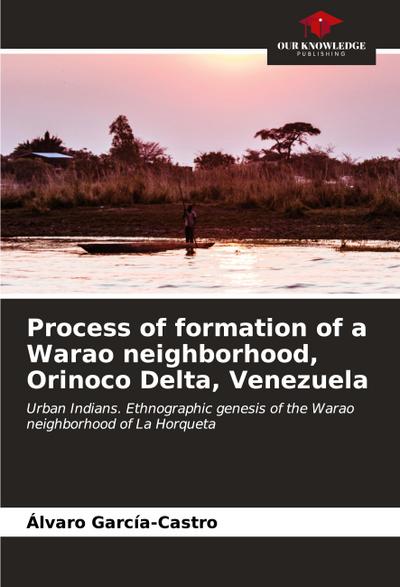 Process of formation of a Warao neighborhood, Orinoco Delta, Venezuela