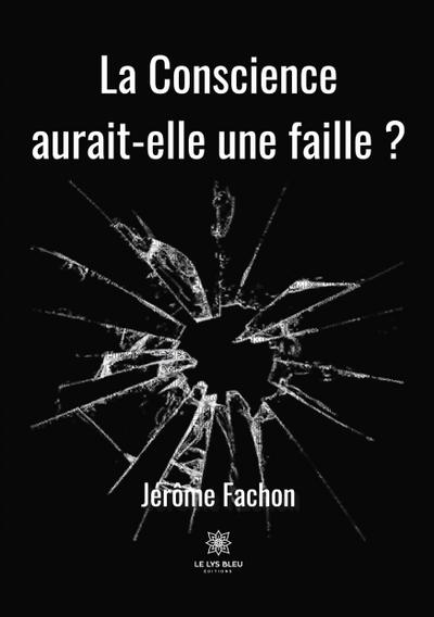 Fachon-J: Conscience aurait-elle une faille ?