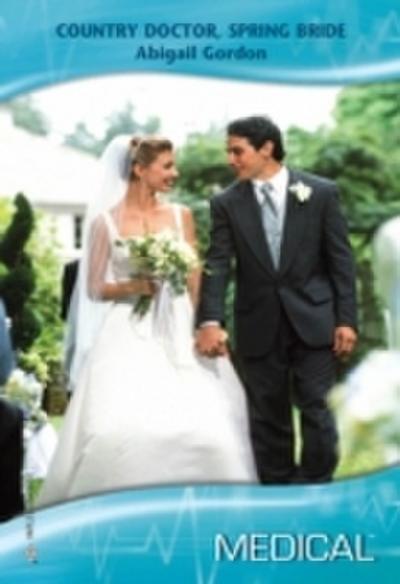 Country Doctor, Spring Bride (Mills & Boon Medical)