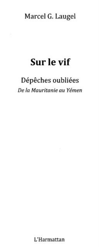 Sur le vif - depeches oubliees de la mauritanie au yemen