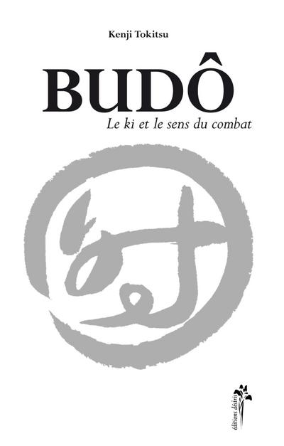 Budo: Le ki et le sens du combat