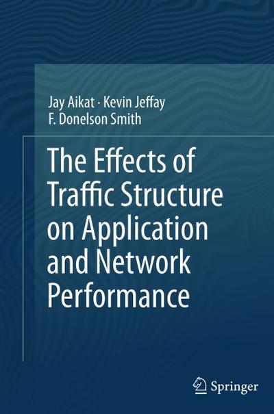 The Effects of Traffic Structure on Application and Network Performance