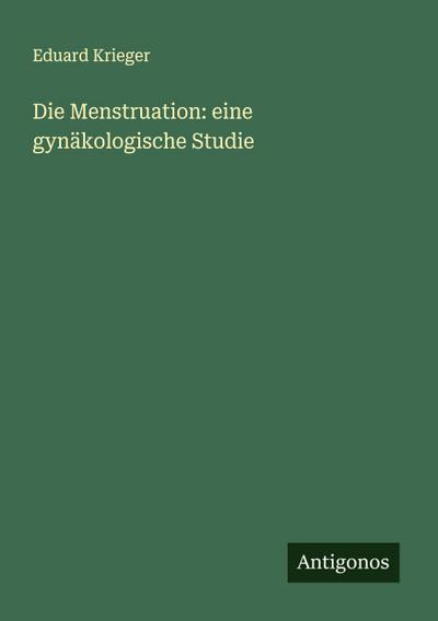 Die Menstruation: eine gynäkologische Studie
