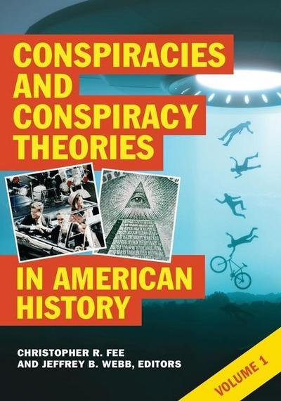 Conspiracies and Conspiracy Theories in American History