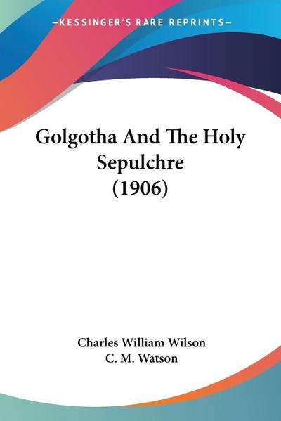 Golgotha And The Holy Sepulchre (1906)