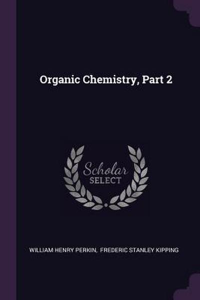 Organic Chemistry, Part 2
