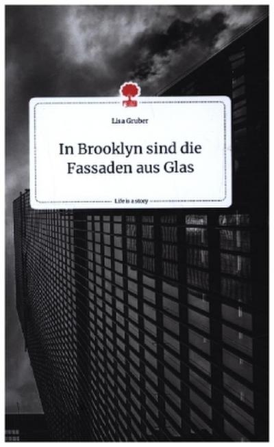 In Brooklyn sind die Fassaden aus Glas. Life is a Story - story.one