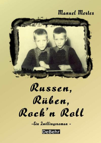 Rüben, Russen, Rock’Roll - ein Zwillingsroman