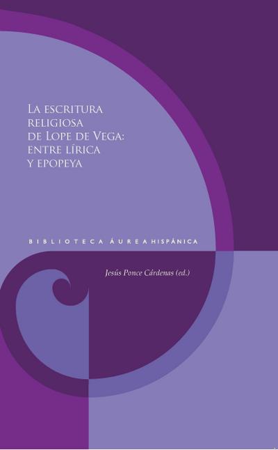 La escritura religiosa de Lope de Vega : entre lírica y epopeya