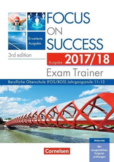 Focus on Success, Erweiterte Ausgabe, 3rd edition B1-C1: 11.-13. Jahrgangsstufe - Exam Trainer - Ausgabe 2017/2018; .