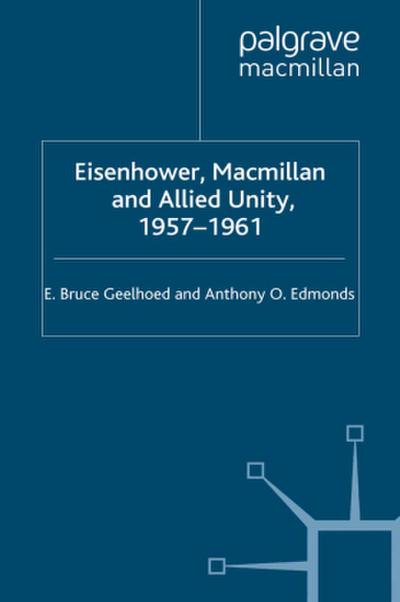 Eisenhower, Macmillan and Allied Unity, 1957-1961