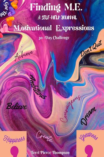 30-Day Challenge to FINDING  M. E. Motivational  Expressions A Self-Help Journal