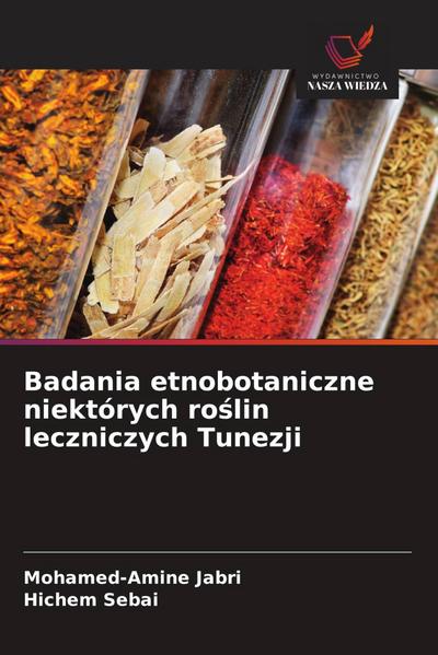 Badania etnobotaniczne niektórych ro¿lin leczniczych Tunezji