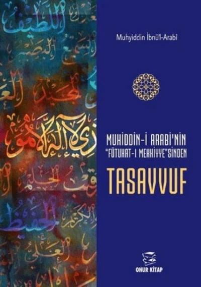 Muhiddin-i Arabinin Futuhat-i Mekkiyesinden Tasavvuf