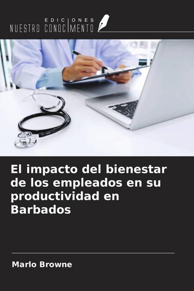 El impacto del bienestar de los empleados en su productividad en Barbados