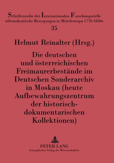 Die deutschen und österreichischen Freimaurerbestände im Deutschen Sonderarchiv in Moskau (heute Aufbewahrungszentrum der historisch-dokumentarischen Kollektionen)