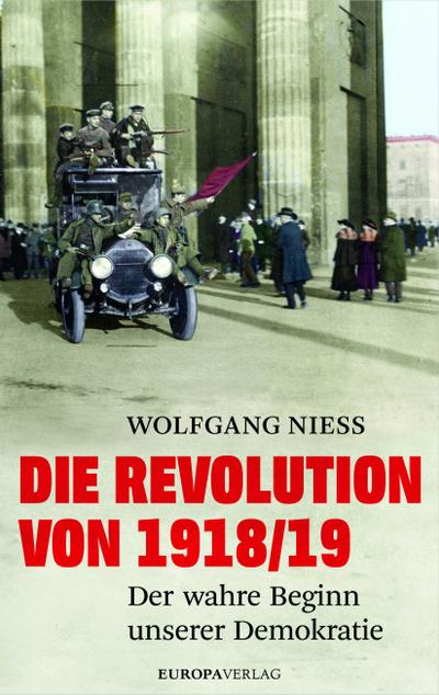 Die Revolution von 1918/19: Der wahre Beginn unserer Demokratie