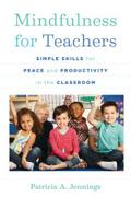 Mindfulness for Teachers: Simple Skills for Peace and Productivity in the Classroom (Norton Series on the Social Neuroscience of Education, Band 0)