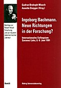 Ingeborg Bachmann: Neue Richtungen in der Forschung? : internationales Kolloquium Saranac Lake, 6.-9. Juni 1991 (Beiträge zur Robert-Musil-Forschung und zur neueren österreichischen Literatur)