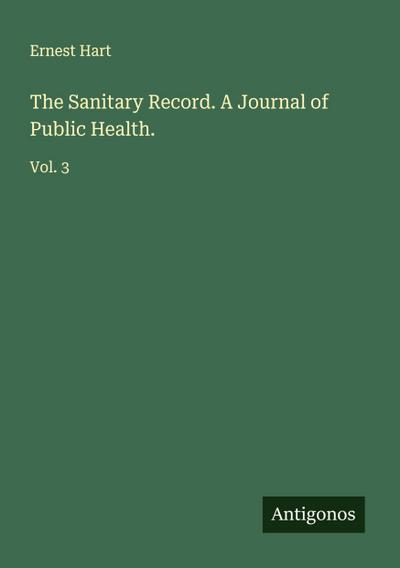 The Sanitary Record. A Journal of Public Health.