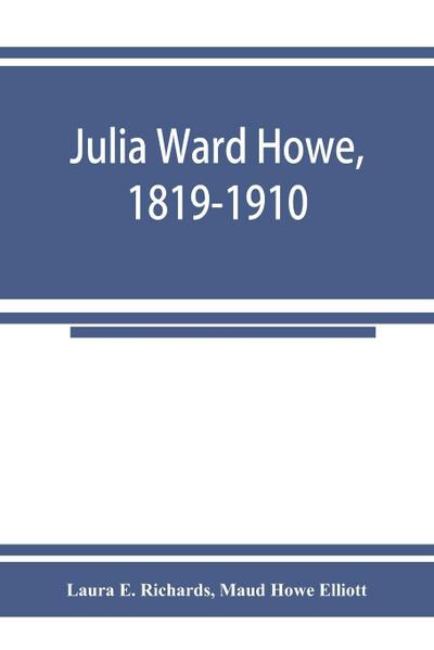 Julia Ward Howe, 1819-1910