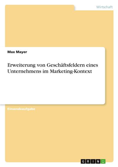 Erweiterung von Geschäftsfeldern eines Unternehmens im Marketing-Kontext