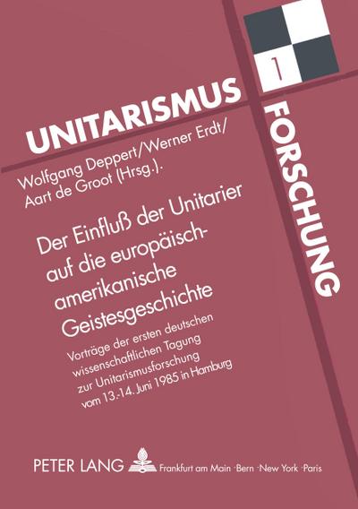 Der Einfluß der Unitarier auf die europäisch-amerikanische Geistesgeschichte