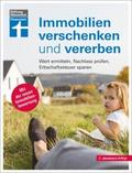 Immobilien verschenken und vererben - Steuer- und Erbrecht innerhalb und außerhalb der EU, Erbstreitigkeiten vermeiden
