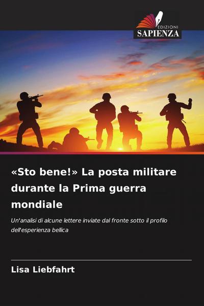 ’Sto bene!’ La posta militare durante la Prima guerra mondiale