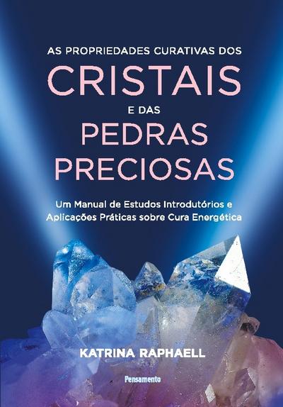 As propriedades curativas dos cristais e das pedras preciosas