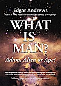 WHAT IS MAN?