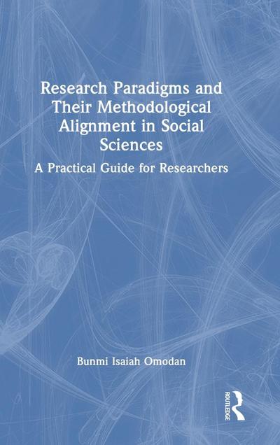 Research Paradigms and Their Methodological Alignment in Social Sciences