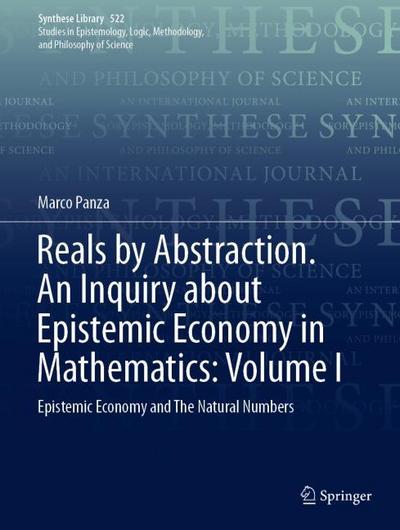 Reals by Abstraction. An Inquiry about Epistemic Economy in Mathematics: Volume I