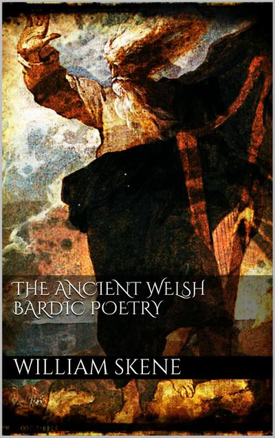 The Ancient Welsh Bardic Poetry